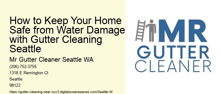 How to Keep Your Home Safe from Water Damage with Gutter Cleaning Seattle