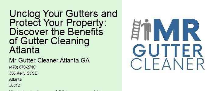 Unclog Your Gutters and Protect Your Property: Discover the Benefits of Gutter Cleaning Atlanta