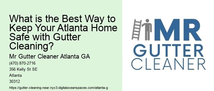 What is the Best Way to Keep Your Atlanta Home Safe with Gutter Cleaning? 