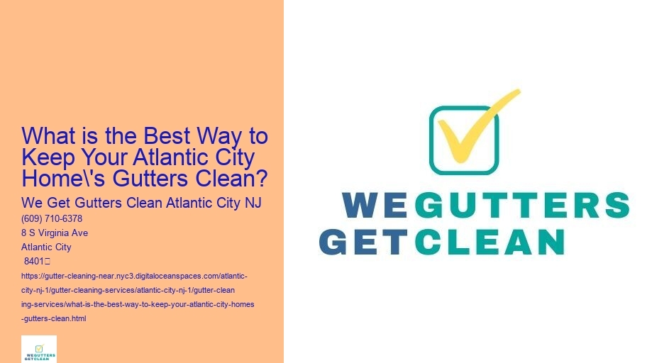 What is the Best Way to Keep Your Atlantic City Home's Gutters Clean? 