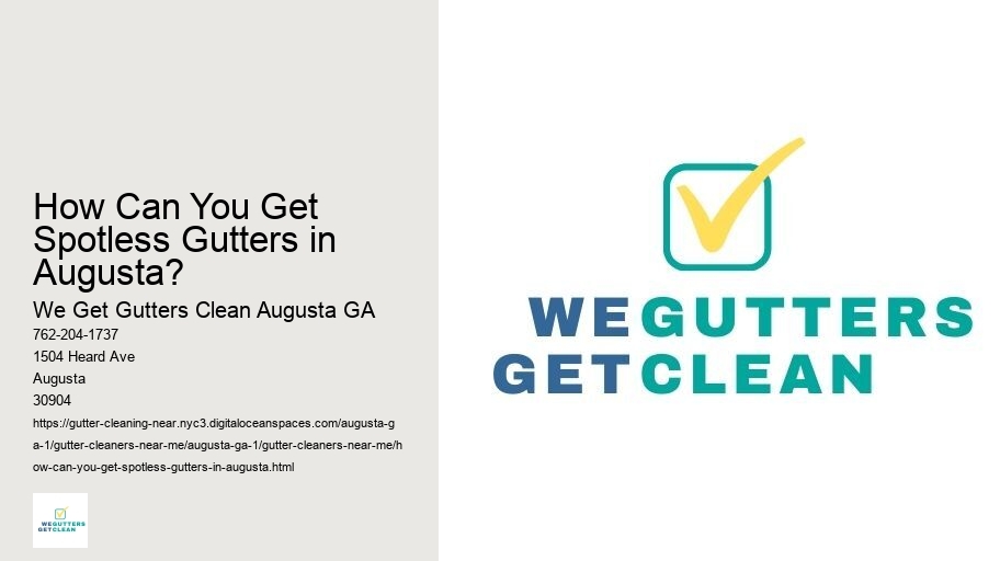How Can You Get Spotless Gutters in Augusta?