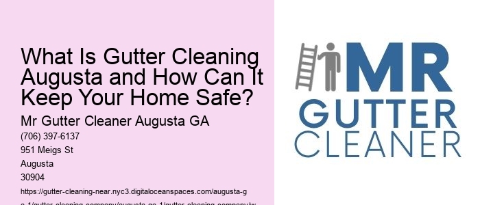 What Is Gutter Cleaning Augusta and How Can It Keep Your Home Safe? 