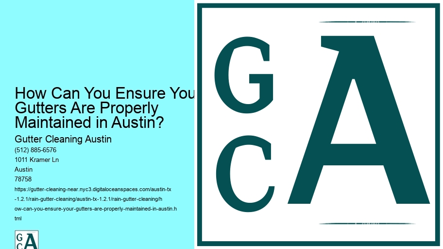 How Can You Ensure Your Gutters Are Properly Maintained in Austin? 