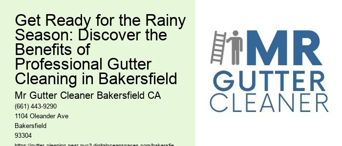 Get Ready for the Rainy Season: Discover the Benefits of Professional Gutter Cleaning in Bakersfield