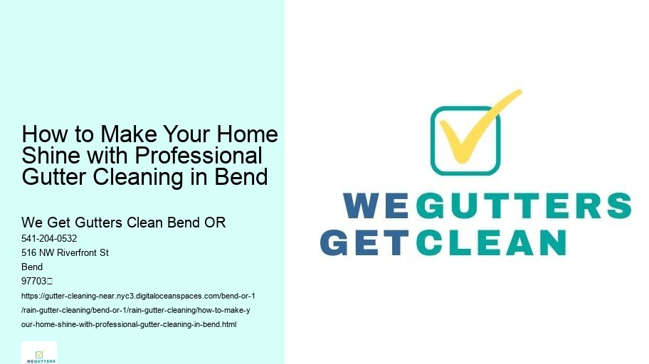 How to Make Your Home Shine with Professional Gutter Cleaning in Bend 