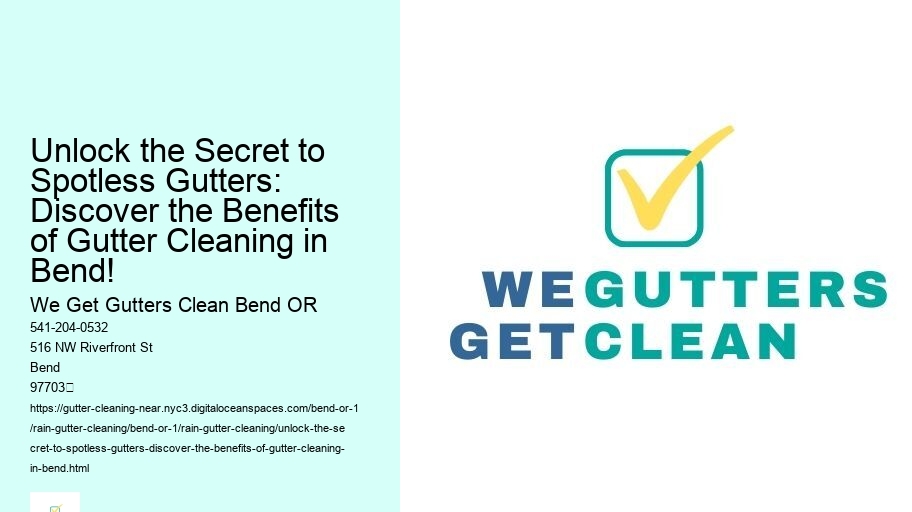 Unlock the Secret to Spotless Gutters: Discover the Benefits of Gutter Cleaning in Bend!