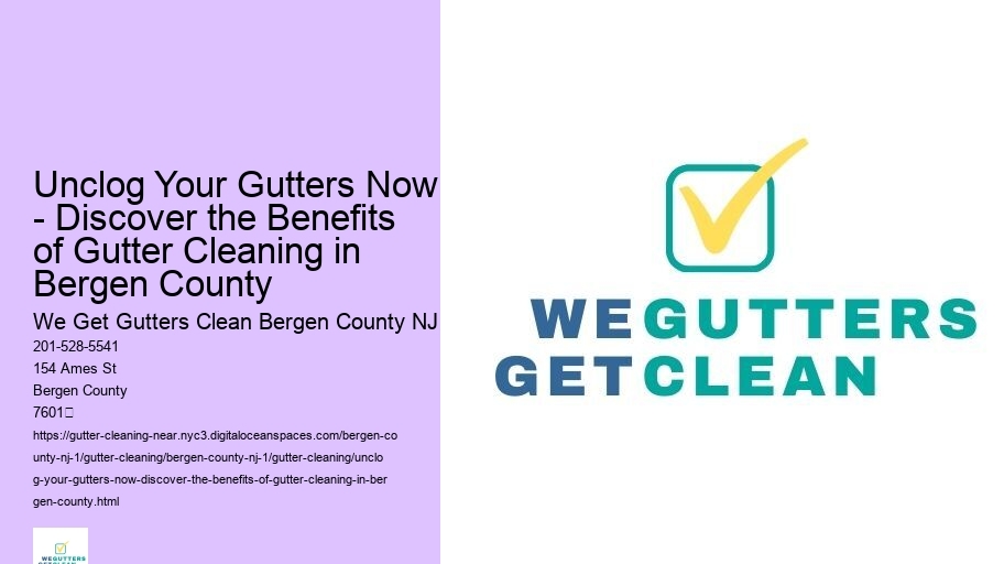 Unclog Your Gutters Now - Discover the Benefits of Gutter Cleaning in Bergen County