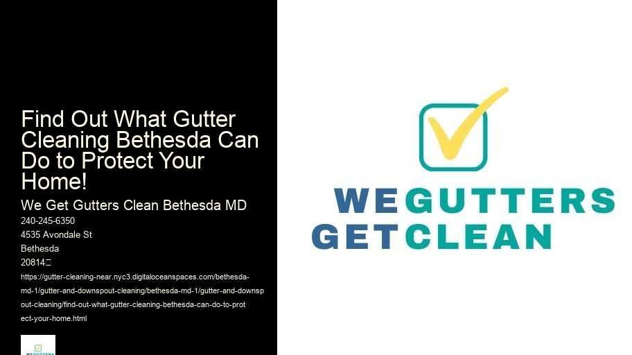 Find Out What Gutter Cleaning Bethesda Can Do to Protect Your Home!