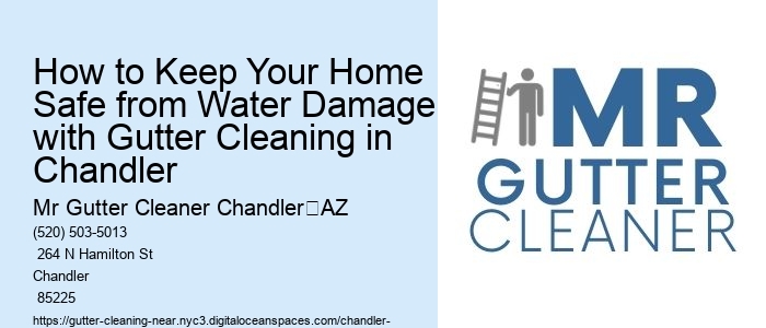 How to Keep Your Home Safe from Water Damage with Gutter Cleaning in Chandler 
