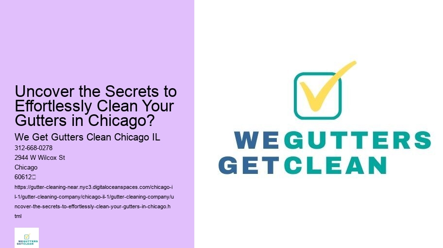 Uncover the Secrets to Effortlessly Clean Your Gutters in Chicago?