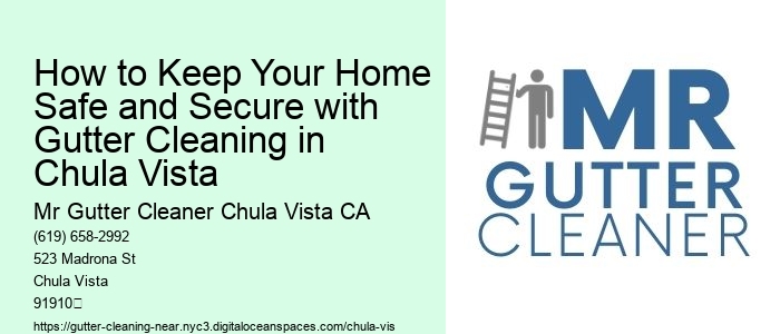 How to Keep Your Home Safe and Secure with Gutter Cleaning in Chula Vista 