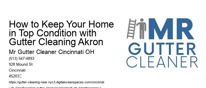 How to Keep Your Home in Top Condition with Gutter Cleaning Akron 