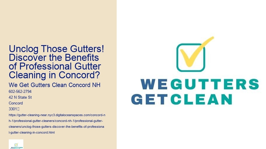 Unclog Those Gutters! Discover the Benefits of Professional Gutter Cleaning in Concord?