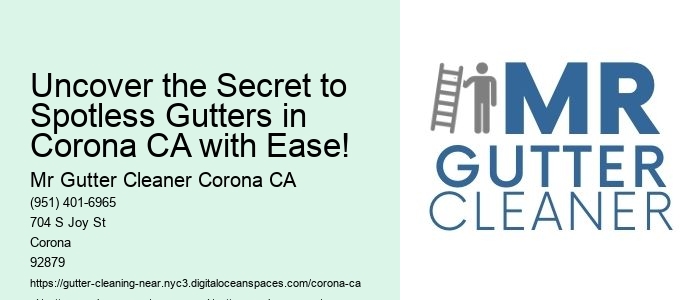 Uncover the Secret to Spotless Gutters in Corona CA with Ease!