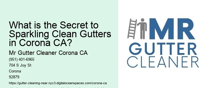 What is the Secret to Sparkling Clean Gutters in Corona CA?