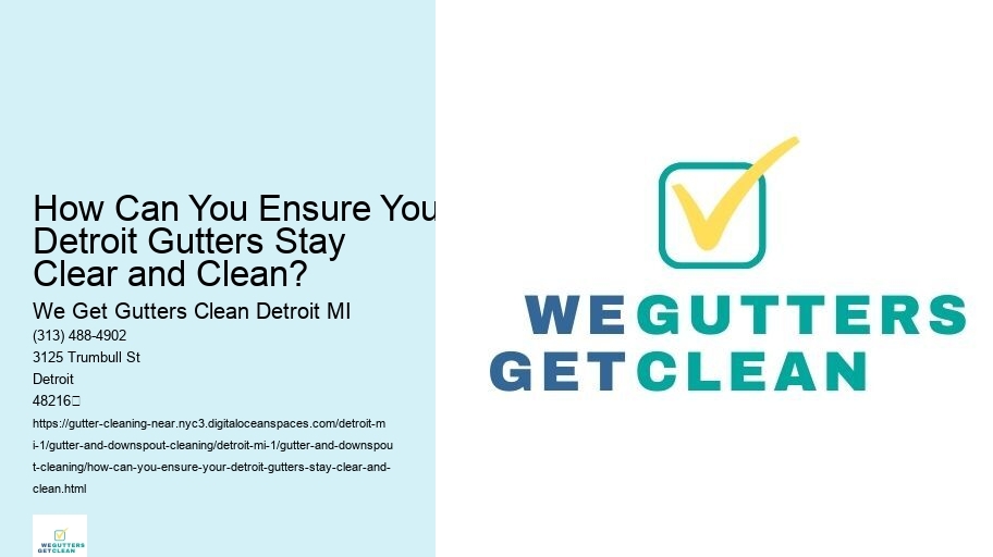 How Can You Ensure Your Detroit Gutters Stay Clear and Clean?