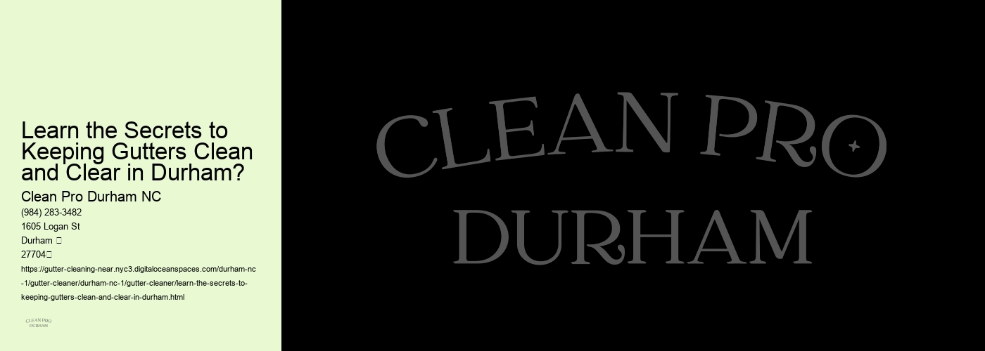 Learn the Secrets to Keeping Gutters Clean and Clear in Durham?