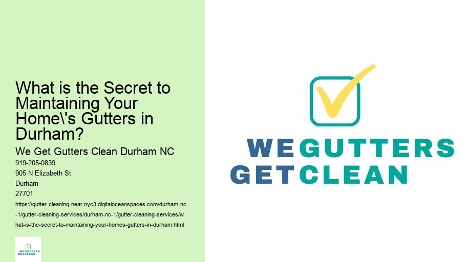 What is the Secret to Maintaining Your Home's Gutters in Durham? 