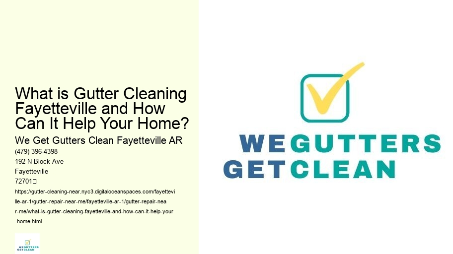 What is Gutter Cleaning Fayetteville and How Can It Help Your Home?