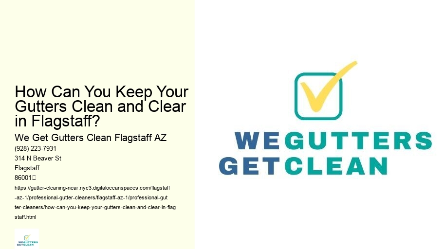 How Can You Keep Your Gutters Clean and Clear in Flagstaff?