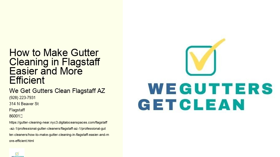 How to Make Gutter Cleaning in Flagstaff Easier and More Efficient 