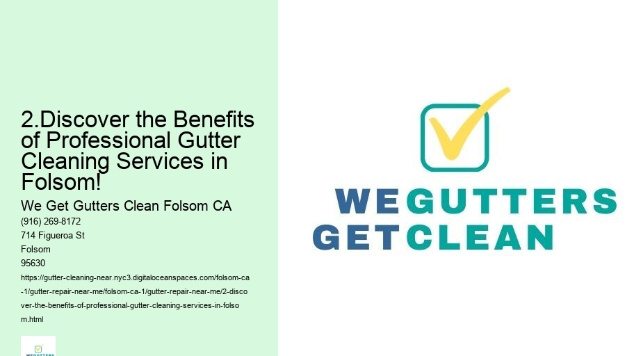2.Discover the Benefits of Professional Gutter Cleaning Services in Folsom!