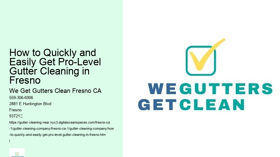 How to Quickly and Easily Get Pro-Level Gutter Cleaning in Fresno 