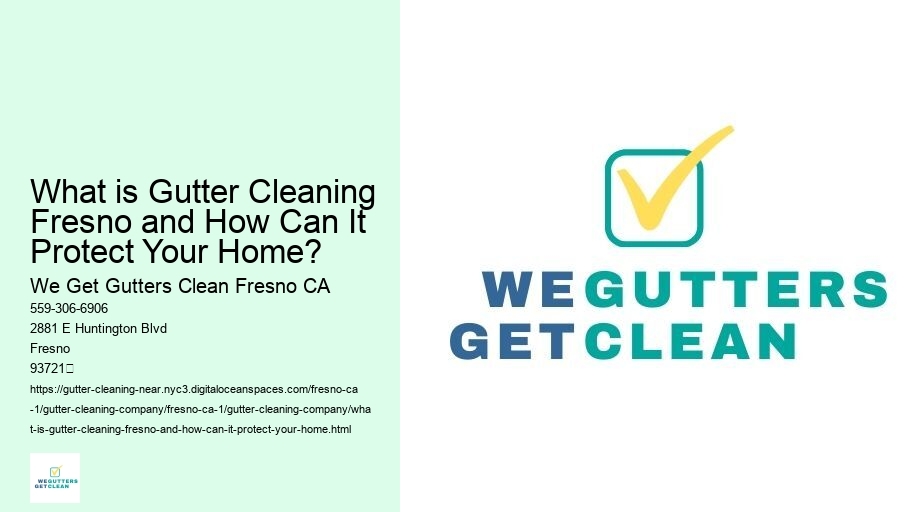 What is Gutter Cleaning Fresno and How Can It Protect Your Home? 
