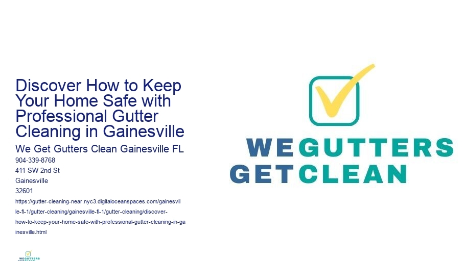 Discover How to Keep Your Home Safe with Professional Gutter Cleaning in Gainesville