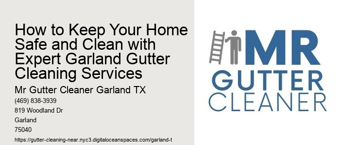 How to Keep Your Home Safe and Clean with Expert Garland Gutter Cleaning Services