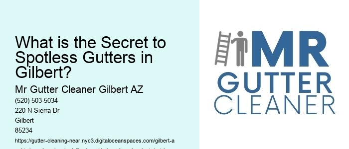 What is the Secret to Spotless Gutters in Gilbert? 