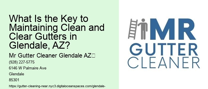What Is the Key to Maintaining Clean and Clear Gutters in Glendale, AZ?