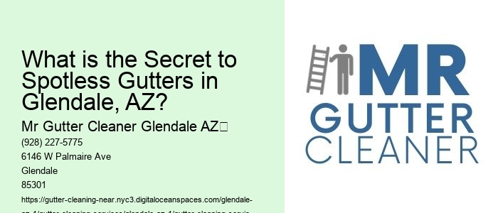 What is the Secret to Spotless Gutters in Glendale, AZ? 