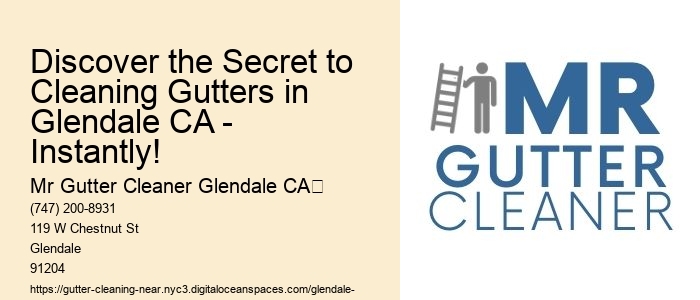 Discover the Secret to Cleaning Gutters in Glendale CA - Instantly!