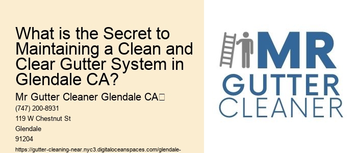 What is the Secret to Maintaining a Clean and Clear Gutter System in Glendale CA? 