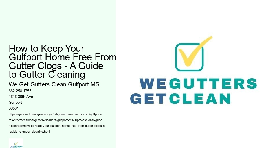 How to Keep Your Gulfport Home Free From Gutter Clogs - A Guide to Gutter Cleaning