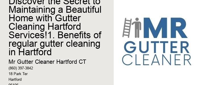 Discover the Secret to Maintaining a Beautiful Home with Gutter Cleaning Hartford Services!1. Benefits of regular gutter cleaning in Hartford