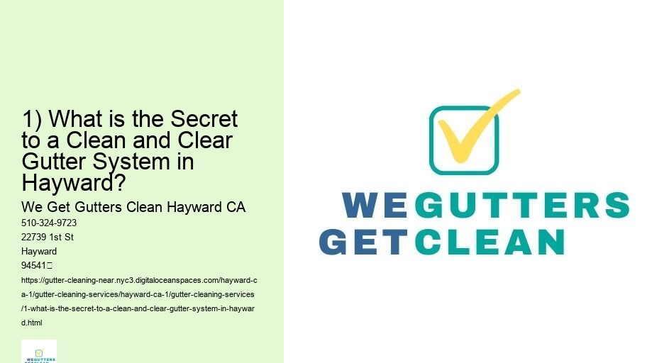 1) What is the Secret to a Clean and Clear Gutter System in Hayward?