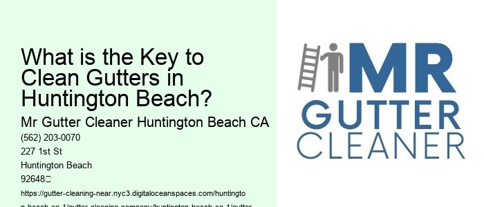 What is the Key to Clean Gutters in Huntington Beach? 
