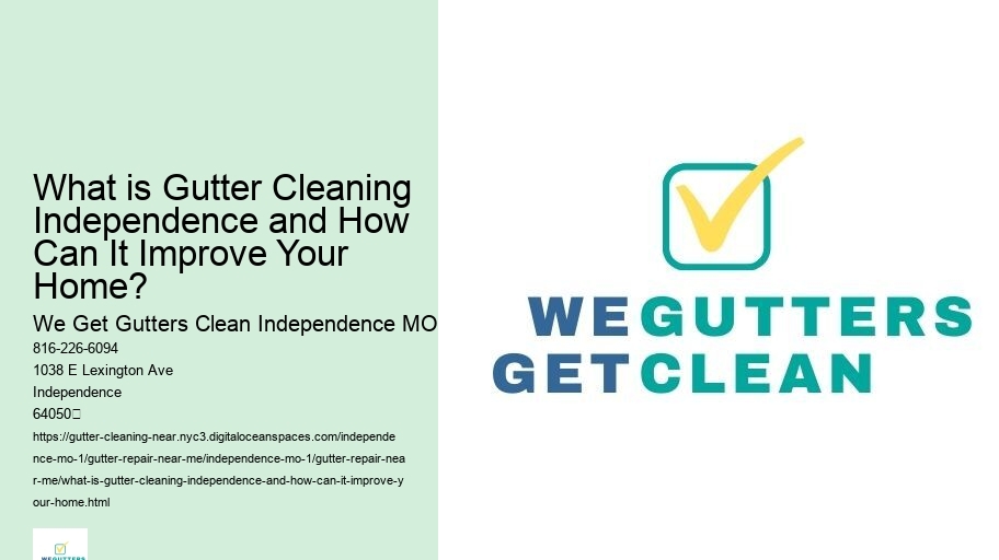 What is Gutter Cleaning Independence and How Can It Improve Your Home? 
