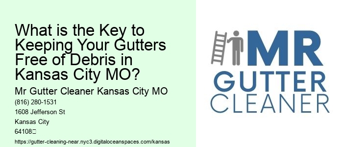 What is the Key to Keeping Your Gutters Free of Debris in Kansas City MO?