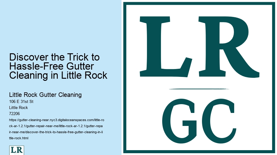 Discover the Trick to Hassle-Free Gutter Cleaning in Little Rock 