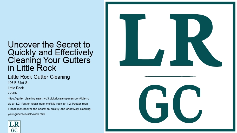 Uncover the Secret to Quickly and Effectively Cleaning Your Gutters in Little Rock 