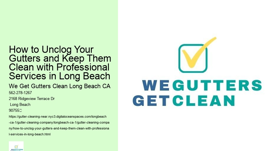 How to Unclog Your Gutters and Keep Them Clean with Professional Services in Long Beach