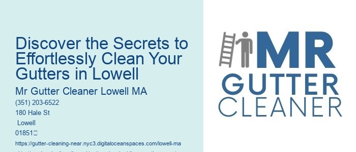 Discover the Secrets to Effortlessly Clean Your Gutters in Lowell