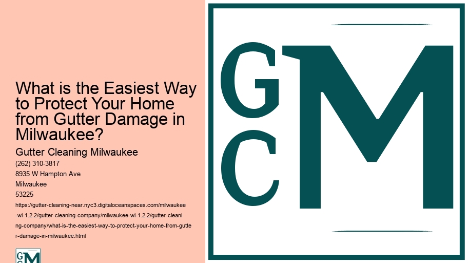 What is the Easiest Way to Protect Your Home from Gutter Damage in Milwaukee?