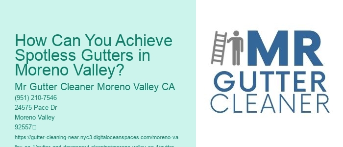 How Can You Achieve Spotless Gutters in Moreno Valley?