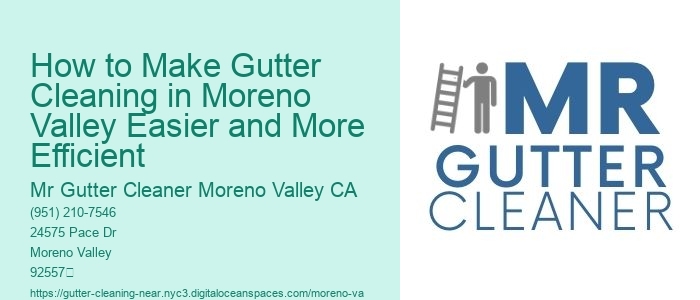 How to Make Gutter Cleaning in Moreno Valley Easier and More Efficient 