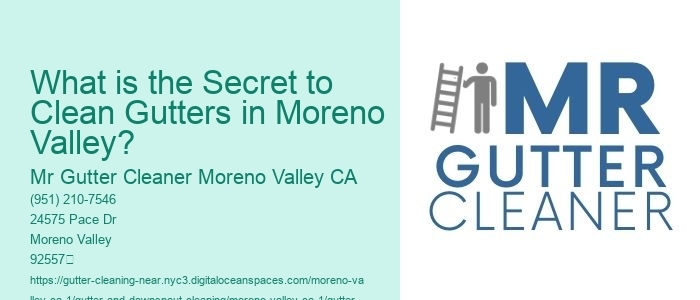 What is the Secret to Clean Gutters in Moreno Valley? 