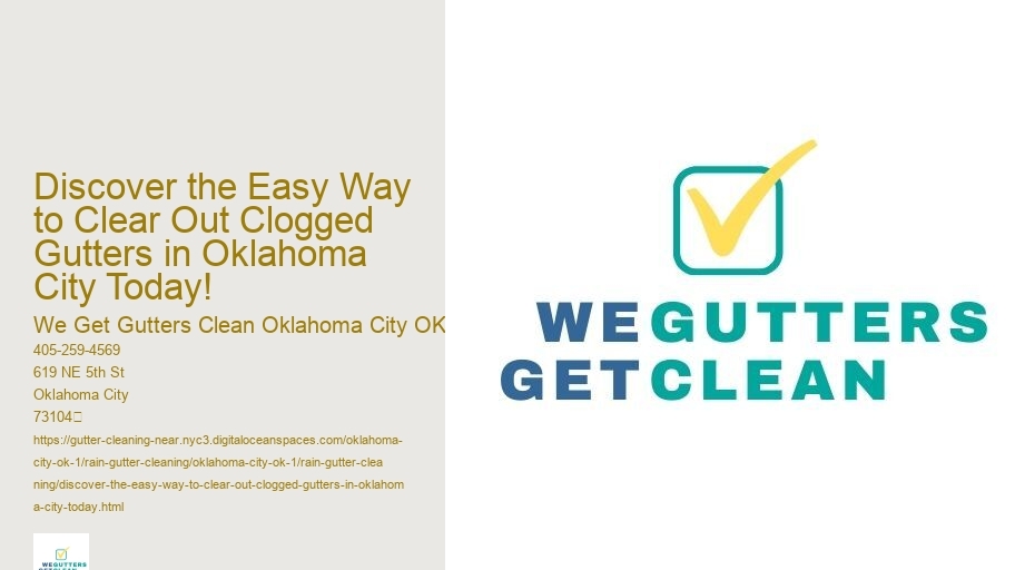 Discover the Easy Way to Clear Out Clogged Gutters in Oklahoma City Today!